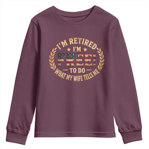 Retirement Gift for Husband Youth Sweatshirt Retired Im Free To Do What My Wife Tells Me Retro US Flag TS10 Maroon Print Your Wear