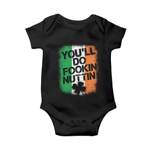 You Will Fookin Nuttin Irish Flag Pride Notorious Baby Onesie TS10 Black Print Your Wear