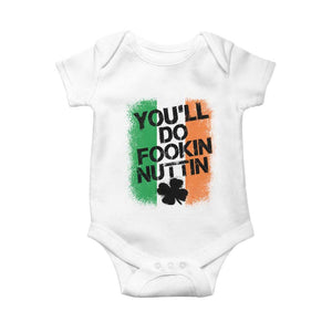 You Will Fookin Nuttin Irish Flag Pride Notorious Baby Onesie TS10 White Print Your Wear