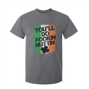 You Will Fookin Nuttin Irish Flag Pride Notorious T Shirt For Kid TS10 Print Your Wear