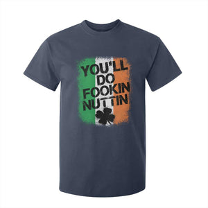 You Will Fookin Nuttin Irish Flag Pride Notorious T Shirt For Kid TS10 Navy Print Your Wear