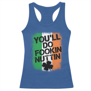 You Will Fookin Nuttin Irish Flag Pride Notorious Racerback Tank Top TS10 Royal Blue Print Your Wear