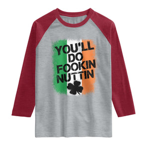 You Will Fookin Nuttin Irish Flag Pride Notorious Raglan Shirt TS10 Heather Gray Heather Red Print Your Wear