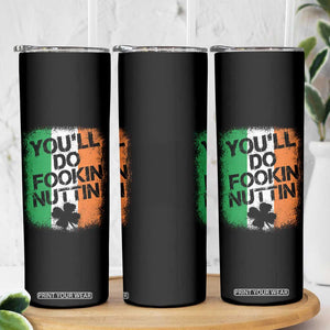 You Will Fookin Nuttin Irish Flag Pride Notorious Skinny Tumbler TS10 Print Your Wear