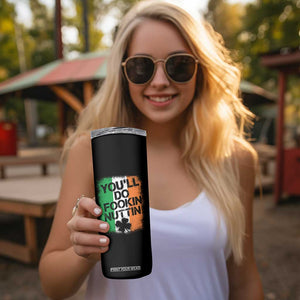 You Will Fookin Nuttin Irish Flag Pride Notorious Skinny Tumbler TS10 Print Your Wear