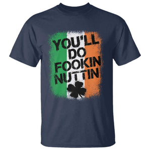 You Will Fookin Nuttin Irish Flag Pride Notorious T Shirt TS10 Navy Print Your Wear
