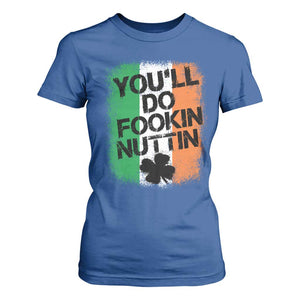 You Will Fookin Nuttin Irish Flag Pride Notorious T Shirt For Women TS10 Royal Blue Print Your Wear
