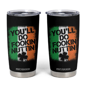 You Will Fookin Nuttin Irish Flag Pride Notorious Tumbler Cup TS10 Black Print Your Wear
