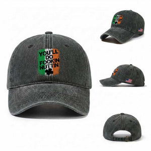 You Will Fookin Nuttin Irish Flag Pride Notorious Washed Cotton Baseball Cap TS10 Washed Cap Universal Fit Dark Green Print Your Wear