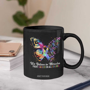 Fight Cancer In All Colors Coffee Mug We Believe In Miracles Cancer Awareness TS10 Print Your Wear