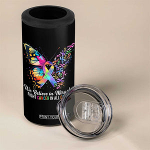 Fight Cancer In All Colors 4 in 1 Can Cooler Tumbler We Believe In Miracles Cancer Awareness TS10 Print Your Wear