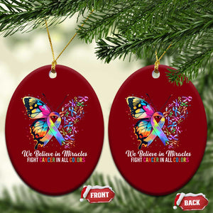 Fight Cancer In All Colors Ceramic Ornament We Believe In Miracles Cancer Awareness TS10 Print Your Wear
