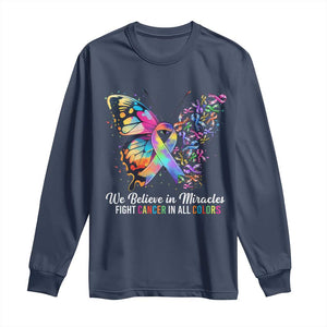 Fight Cancer In All Colors Long Sleeve Shirt We Believe In Miracles Cancer Awareness TS10 Navy Print Your Wear