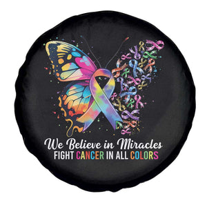 Fight Cancer In All Colors Spare Tire Cover We Believe In Miracles Cancer Awareness TS10 Print Your Wear