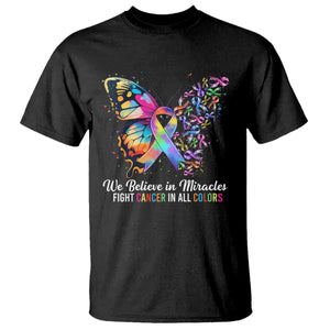 Fight Cancer In All Colors T Shirt We Believe In Miracles Cancer Awareness TS10 Black Print Your Wear