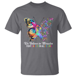 Fight Cancer In All Colors T Shirt We Believe In Miracles Cancer Awareness TS10 Charcoal Print Your Wear