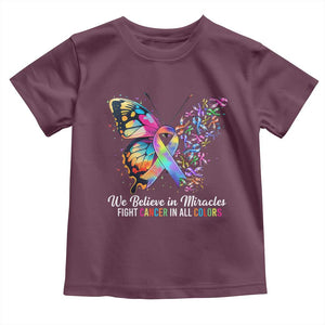 Fight Cancer In All Colors Toddler T Shirt We Believe In Miracles Cancer Awareness TS10 Maroon Print Your Wear