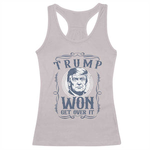 Trump Won Racerback Tank Top Get Over It 45 47th President Whiskey Gifts TS10 Ice Gray Print Your Wear