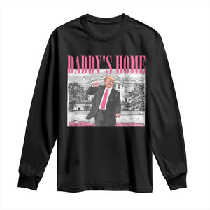 Daddy's Home Long Sleeve Shirt Funny Trump Pink 2024 Take America Back 2024 White House TS10 Black Print Your Wear