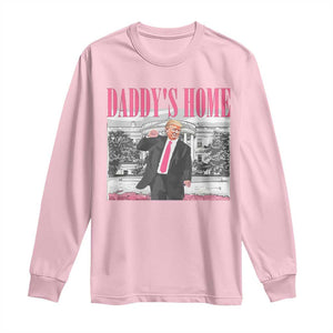 Daddy's Home Long Sleeve Shirt Funny Trump Pink 2024 Take America Back 2024 White House TS10 Light Pink Print Your Wear
