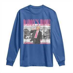 Daddy's Home Long Sleeve Shirt Funny Trump Pink 2024 Take America Back 2024 White House TS10 Royal Blue Print Your Wear