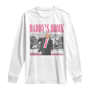 Daddy's Home Long Sleeve Shirt Funny Trump Pink 2024 Take America Back 2024 White House TS10 White Print Your Wear