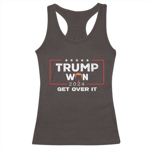 Trump Won 2024 Racerback Tank Top Get Over It Funny 47 President TS10 Dark Chocolate Print Your Wear