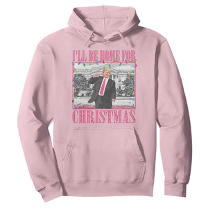 Funny Christmas Trump Hoodie Ill Be Home For Christmas Santa Daddy's Home Xmas Pajamas TS10 Light Pink Print Your Wear