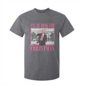 Funny Christmas Trump T Shirt For Kid Ill Be Home For Christmas Santa Daddy's Home Xmas Pajamas TS10 Charcoal Print Your Wear