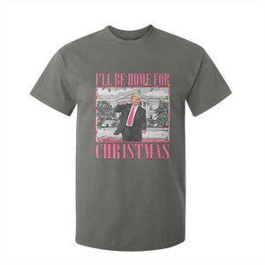Funny Christmas Trump T Shirt For Kid Ill Be Home For Christmas Santa Daddy's Home Xmas Pajamas TS10 Military Green Print Your Wear