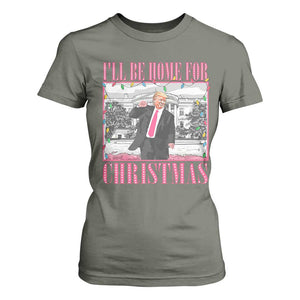Funny Christmas Trump T Shirt For Women Ill Be Home For Christmas Santa Daddy's Home Xmas Pajamas TS10 Military Green Print Your Wear