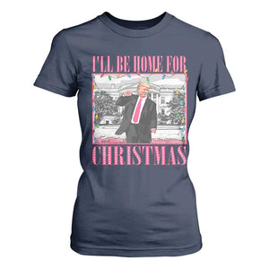 Funny Christmas Trump T Shirt For Women Ill Be Home For Christmas Santa Daddy's Home Xmas Pajamas TS10 Navy Print Your Wear