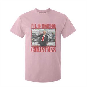Funny Christmas Trump T Shirt For Kid Vintage Santa Ill Be Home For Christmas Daddy's Home Xmas Pajamas TS10 Light Pink Print Your Wear