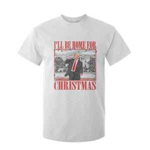 Funny Christmas Trump T Shirt For Kid Vintage Santa Ill Be Home For Christmas Daddy's Home Xmas Pajamas TS10 White Print Your Wear