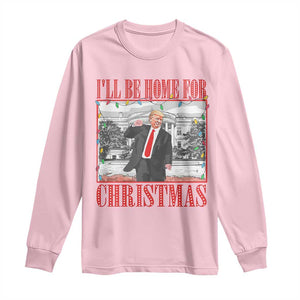 Funny Christmas Trump Long Sleeve Shirt Vintage Santa Ill Be Home For Christmas Daddy's Home Xmas Pajamas TS10 Light Pink Print Your Wear