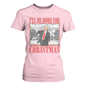 Funny Christmas Trump T Shirt For Women Vintage Santa Ill Be Home For Christmas Daddy's Home Xmas Pajamas TS10 Light Pink Print Your Wear