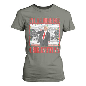 Funny Christmas Trump T Shirt For Women Vintage Santa Ill Be Home For Christmas Daddy's Home Xmas Pajamas TS10 Military Green Print Your Wear
