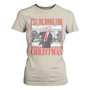 Funny Christmas Trump T Shirt For Women Vintage Santa Ill Be Home For Christmas Daddy's Home Xmas Pajamas TS10 Sand Print Your Wear
