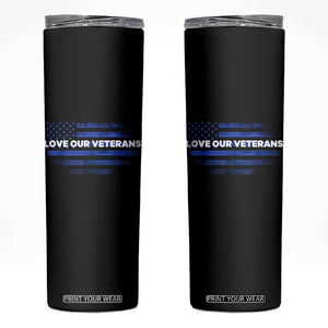 Love Our Veterans Skinny Tumbler Veterans Day Grunge American Flag TS10 Black Print Your Wear