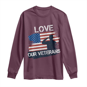Love Our Veterans Long Sleeve Shirt Veterans Day Military Appreciation US Flag TS10 Maroon Print Your Wear