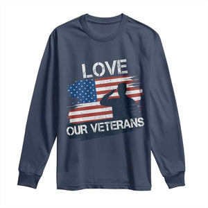 Love Our Veterans Long Sleeve Shirt Veterans Day Military Appreciation US Flag TS10 Navy Print Your Wear