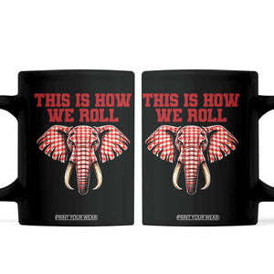 Alabama Fan Coffee Mug This Is How We Roll Elephant Bama Mascot Game Day TS10 Black Print Your Wear