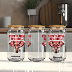 Alabama Fan Glass Can This Is How We Roll Elephant Bama Mascot Game Day TS10 Print Your Wear