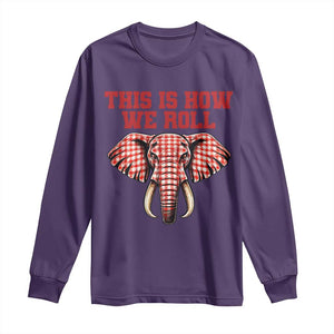 Alabama Fan Long Sleeve Shirt This Is How We Roll Elephant Bama Mascot Game Day TS10 Purple Print Your Wear