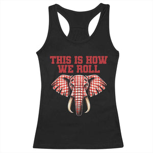 Alabama Fan Racerback Tank Top This Is How We Roll Elephant Bama Mascot Game Day TS10 Black Print Your Wear