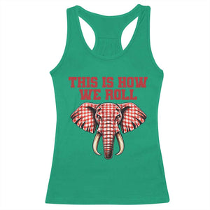 Alabama Fan Racerback Tank Top This Is How We Roll Elephant Bama Mascot Game Day TS10 Irish Green Print Your Wear