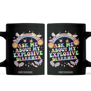 Ask Me About My Explosive Diarrhea Coffee Mug Funny Edgy Adult Humor TS10 Black Print Your Wear
