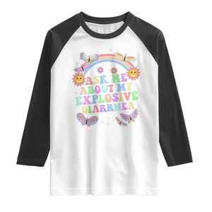 Ask Me About My Explosive Diarrhea Raglan Shirt Funny Edgy Adult Humor TS10 White Black Print Your Wear