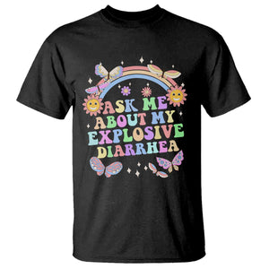 Ask Me About My Explosive Diarrhea T Shirt Funny Edgy Adult Humor TS10 Black Print Your Wear