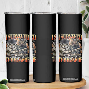 Tummy Ache Survivor Cat Meme Skinny Tumbler Funny Saying Cats Bootleg TS10 Print Your Wear